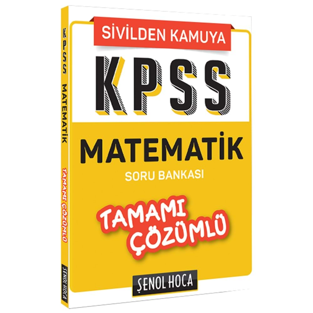 Şenol Hoca Yayınları KPSS Sivilden Kamuya Matematik Soru Bankası Çözümlü