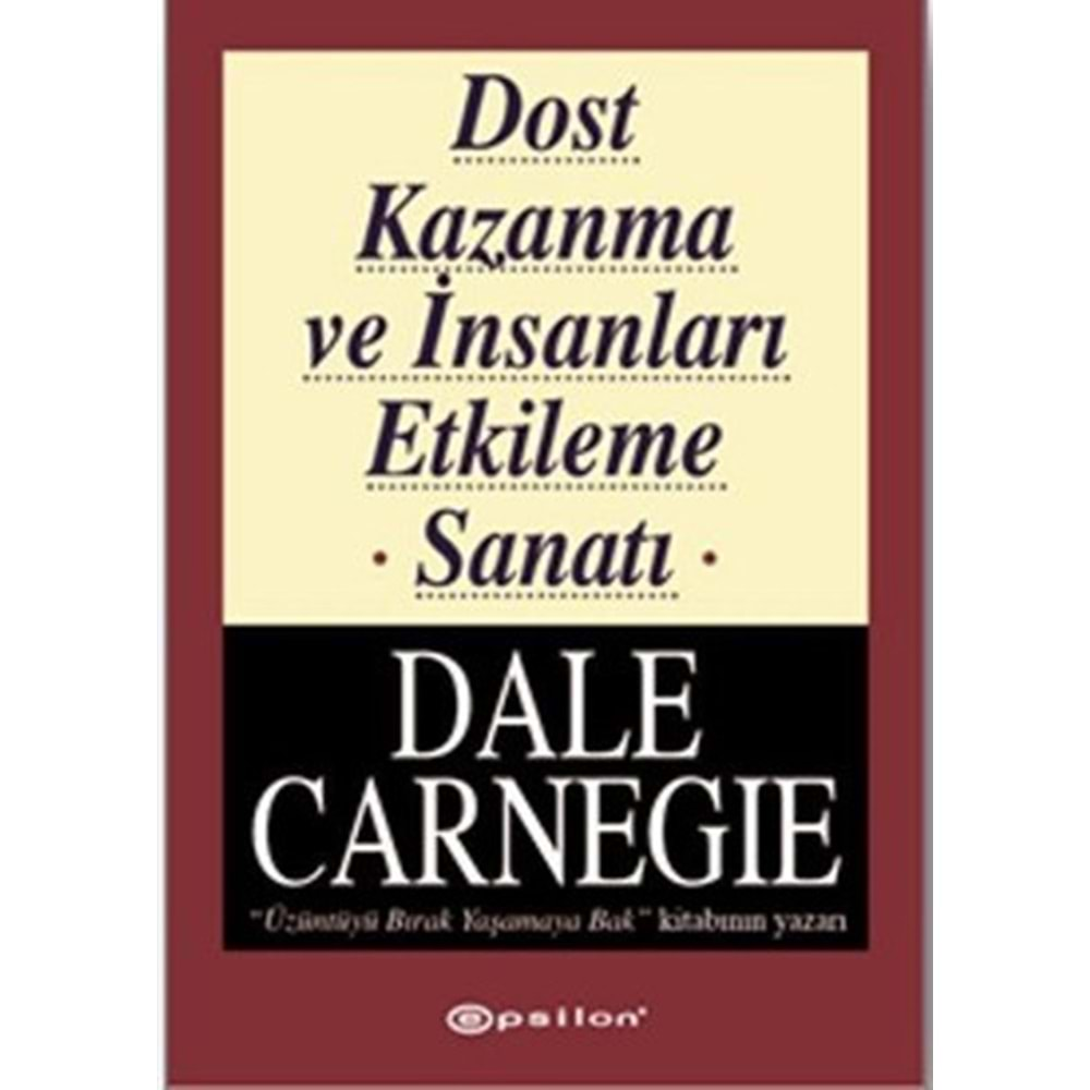 Dost Kazanma ve İnsanları Etkileme Sanatı - Dale Carnegie