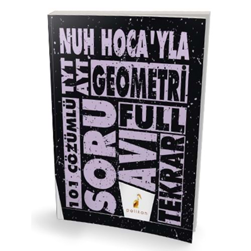 Pelikan Yayınları TYT - AYT Nuh Hocayla Geometri Soru Avı 101 Çözümlü Soru