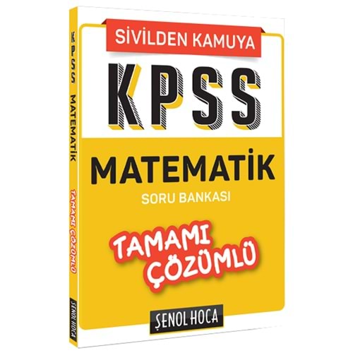 Şenol Hoca Yayınları KPSS Sivilden Kamuya Matematik Soru Bankası Çözümlü