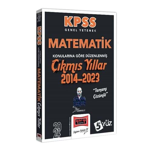 Yargı Yayınları 2024 KPSS Genel Yetenek Matematik Konularına Göre Düzenlenmiş Tamamı Çözümlü Çıkmış Yıllar (2014-2023)