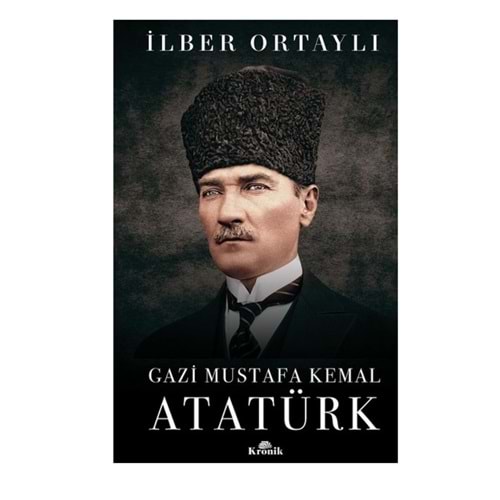 Gazi Mustafa Kemal Atatürk (ciltli)- İlber Ortaylı